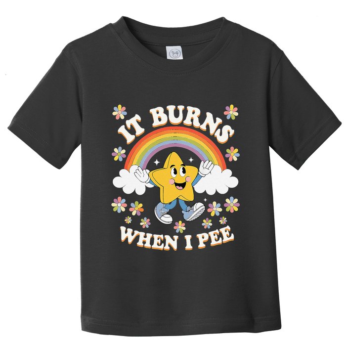 Vintage It Burns When I Pee Funny Saying Sarcastic Toddler T-Shirt