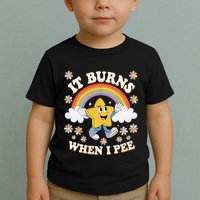 Vintage It Burns When I Pee Funny Saying Sarcastic Toddler T-Shirt