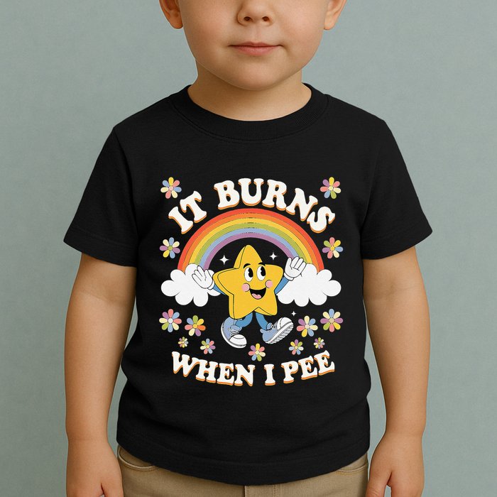 Vintage It Burns When I Pee Funny Saying Sarcastic Toddler T-Shirt