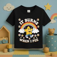 Vintage It Burns When I Pee Funny Saying Sarcastic Toddler T-Shirt