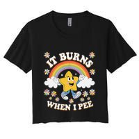 Vintage It Burns When I Pee Funny Saying Sarcastic Crop Top