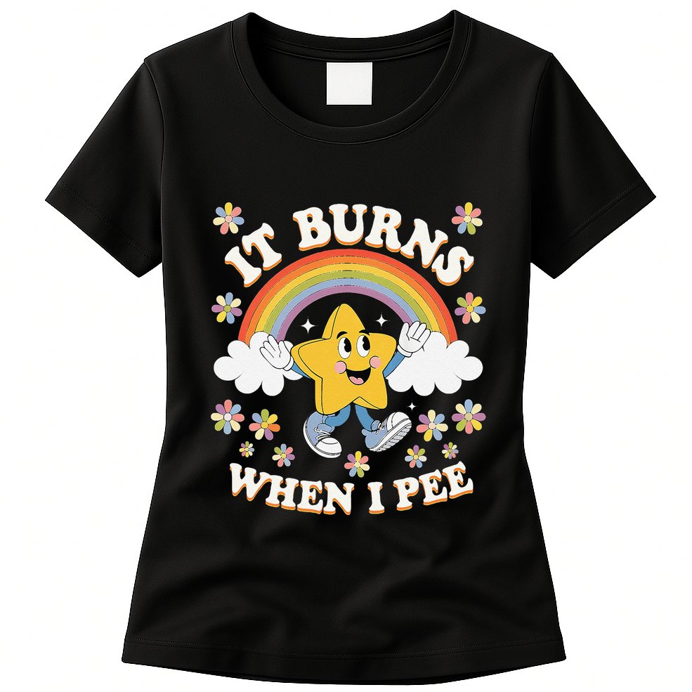Vintage It Burns When I Pee Funny Saying Sarcastic Womens T-Shirt
