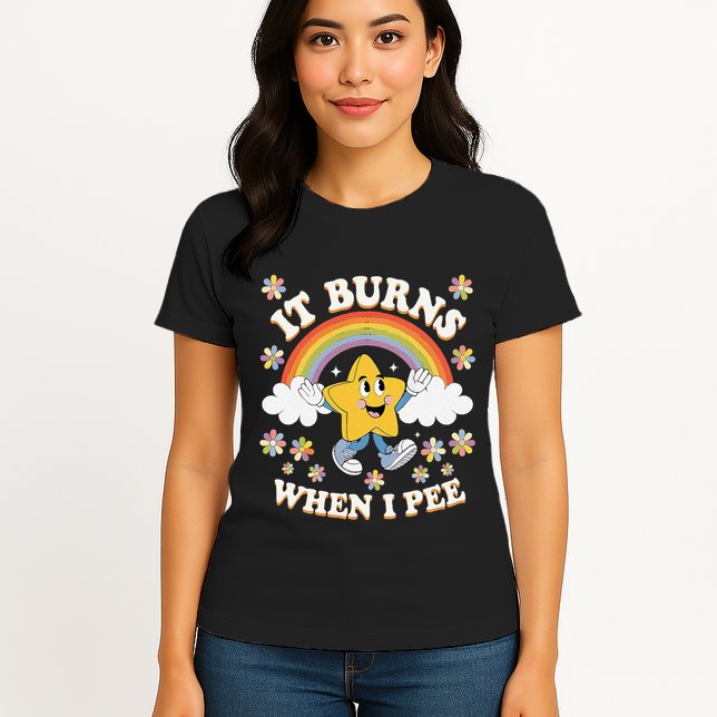 Vintage It Burns When I Pee Funny Saying Sarcastic Womens T-Shirt