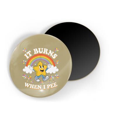 Vintage It Burns When I Pee Funny Saying Sarcastic Magnet