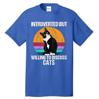 Vintage Introverted But Willing To Discuss Cats Introverts Gift Tall T-Shirt