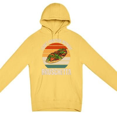 Vintage I CanT Function Without Bruschetta Food Lover Premium Pullover Hoodie