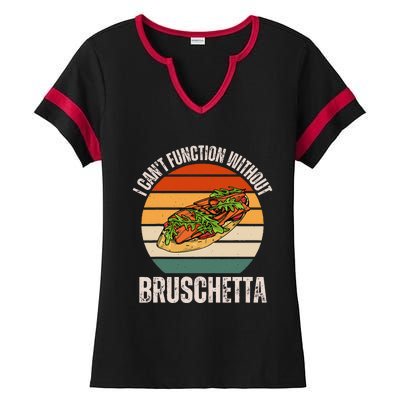 Vintage I CanT Function Without Bruschetta Food Lover Ladies Halftime Notch Neck Tee