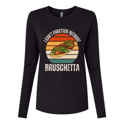 Vintage I CanT Function Without Bruschetta Food Lover Womens Cotton Relaxed Long Sleeve T-Shirt