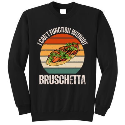 Vintage I CanT Function Without Bruschetta Food Lover Sweatshirt