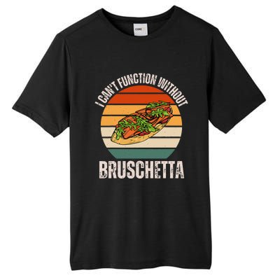 Vintage I CanT Function Without Bruschetta Food Lover Tall Fusion ChromaSoft Performance T-Shirt