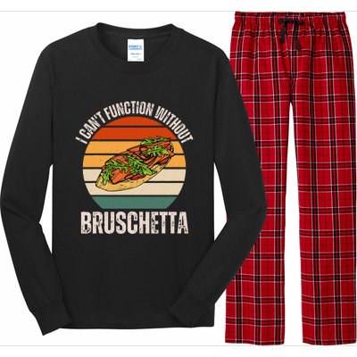 Vintage I CanT Function Without Bruschetta Food Lover Long Sleeve Pajama Set