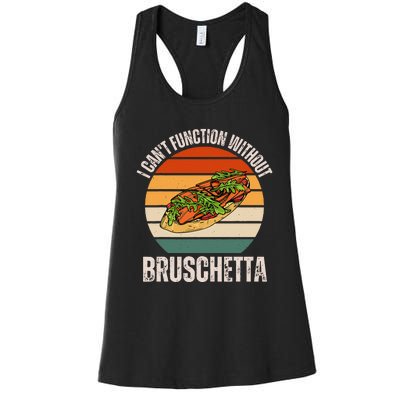 Vintage I CanT Function Without Bruschetta Food Lover Women's Racerback Tank