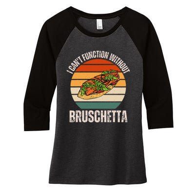 Vintage I CanT Function Without Bruschetta Food Lover Women's Tri-Blend 3/4-Sleeve Raglan Shirt