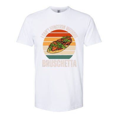 Vintage I CanT Function Without Bruschetta Food Lover Softstyle CVC T-Shirt