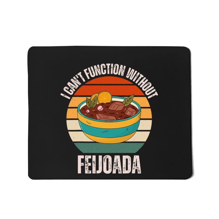 Vintage I CanT Function Without Feijoada Food Lover Mousepad