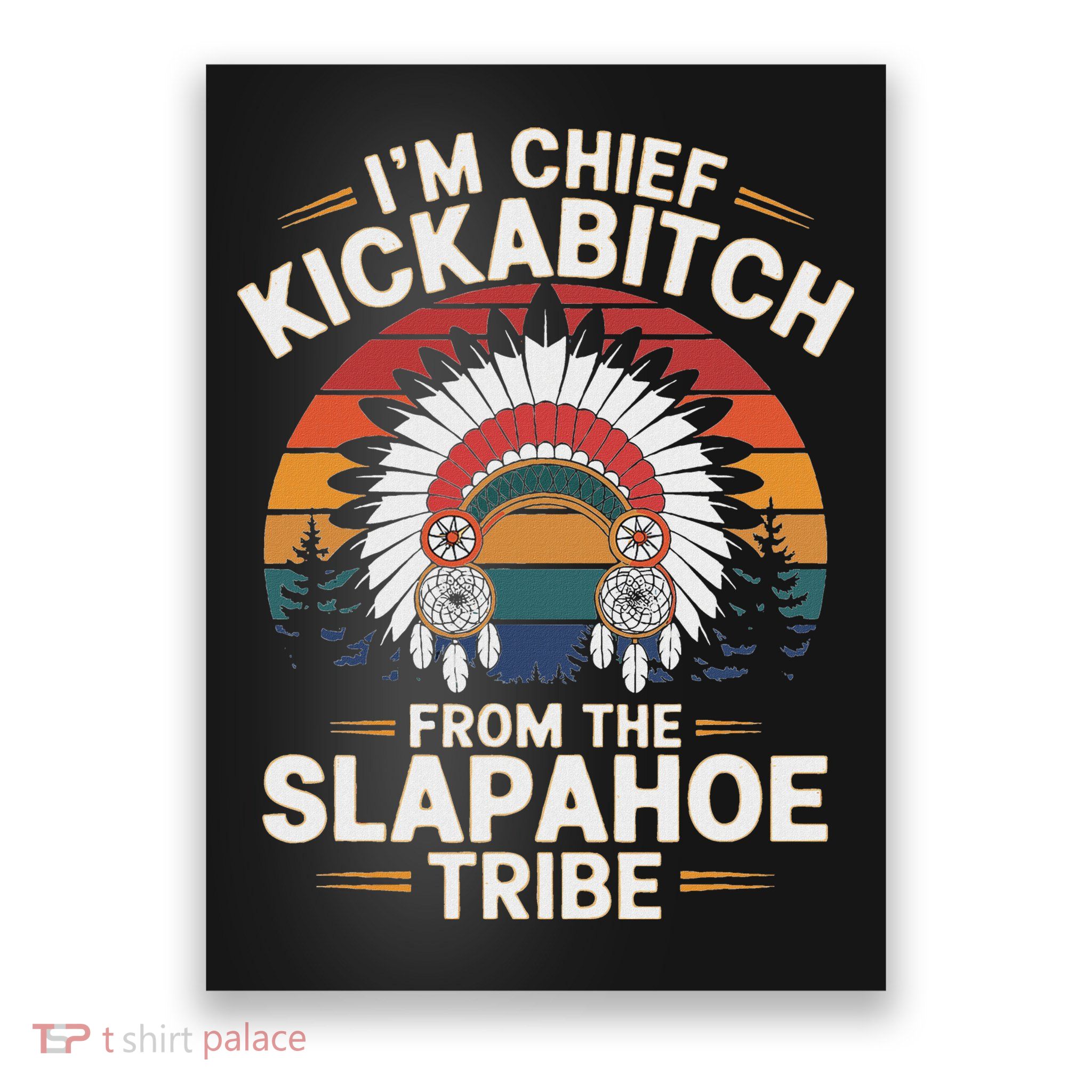 Vintage IM Chief Kickabitch From The Slapahoe Tribe Poster