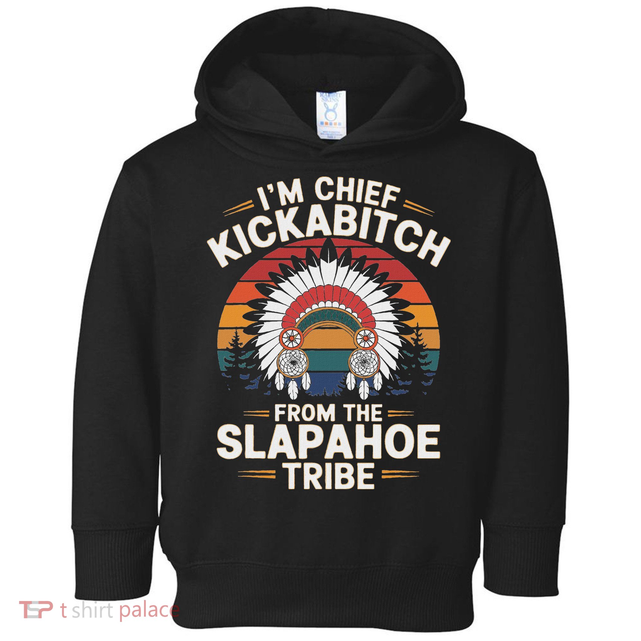 Vintage IM Chief Kickabitch From The Slapahoe Tribe Toddler Hoodie