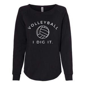 Volleyball I Dig It. Funny Volleyball Quote Womens California Wash Sweatshirt