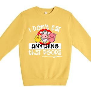 Vegan I Dont Eat Anything That Poops (D0010665a) Gift Premium Crewneck Sweatshirt