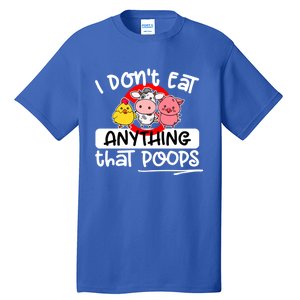 Vegan I Dont Eat Anything That Poops (D0010665a) Gift Tall T-Shirt