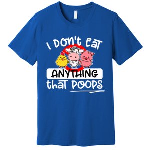 Vegan I Dont Eat Anything That Poops (D0010665a) Gift Premium T-Shirt