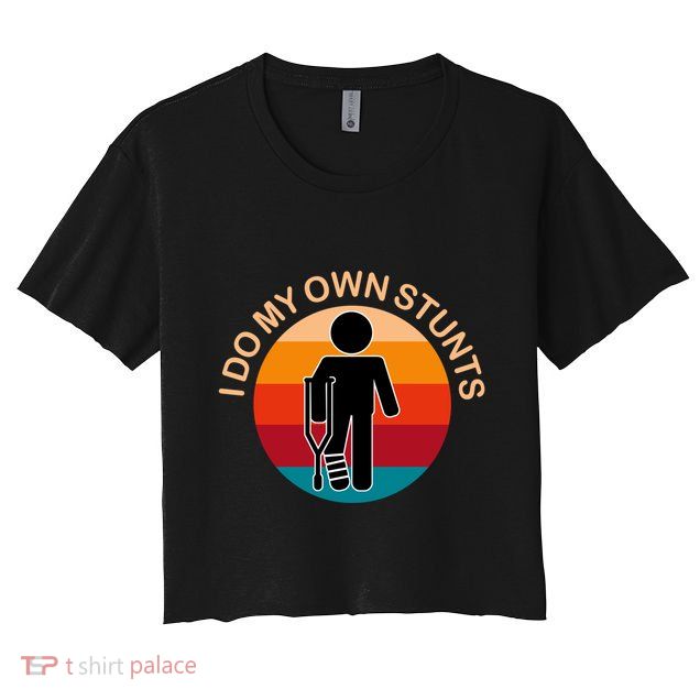 Vintage I Do My Own Stunts Get Well Gift Funny Injury Leg Crop Top