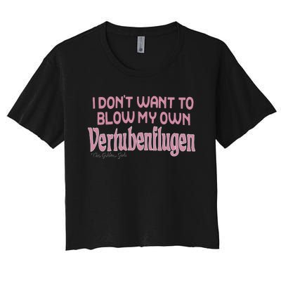 Vertubenflugen I Don’T Want To Blow My Own Women's Crop Top Tee