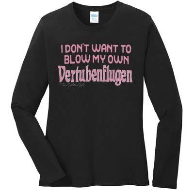 Vertubenflugen I Don’T Want To Blow My Own Ladies Long Sleeve Shirt