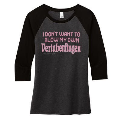 Vertubenflugen I Don’T Want To Blow My Own Women's Tri-Blend 3/4-Sleeve Raglan Shirt