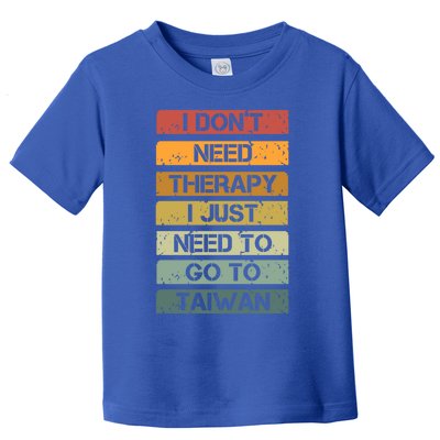 Vintage I Dont Need Therapy I Just Need To Go To Taiwan Gift Toddler T-Shirt