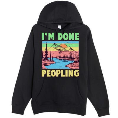 Vintage I'm Done Peopling Great Outdoors Nature Camping Fan Premium Pullover Hoodie