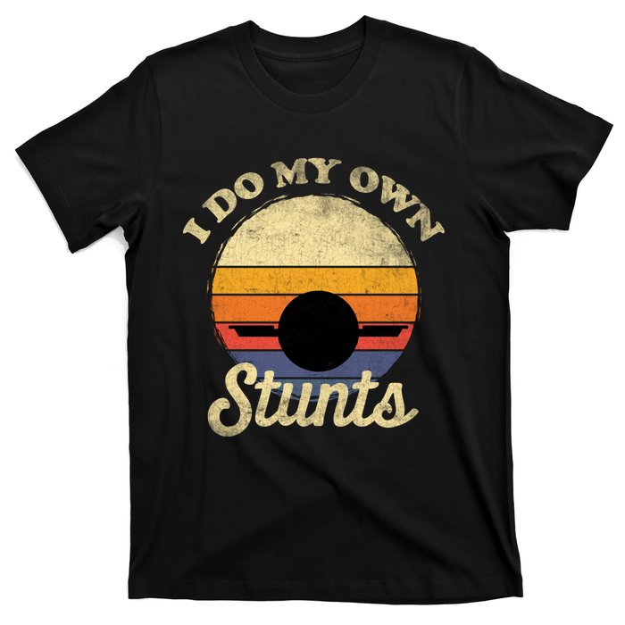 Vintage I Do My Own Stunts Funny Quotes Gift T-Shirt