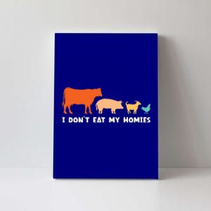 Vegan I Dont Eat My Homies Funny Vegetarian Gift Canvas