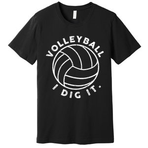 Volleyball I Dig It Funny Premium T-Shirt