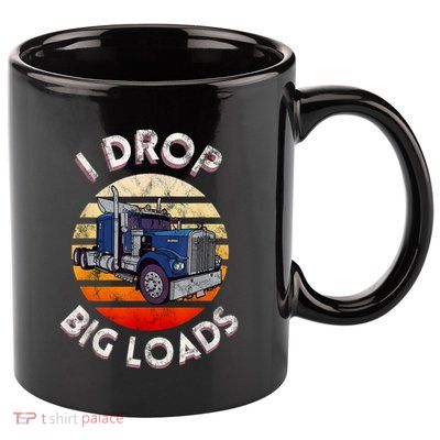 Vintage I Drop Big Loads Semi Truck Trucking Driver Trucker 11oz C Handle Ceramic Mug