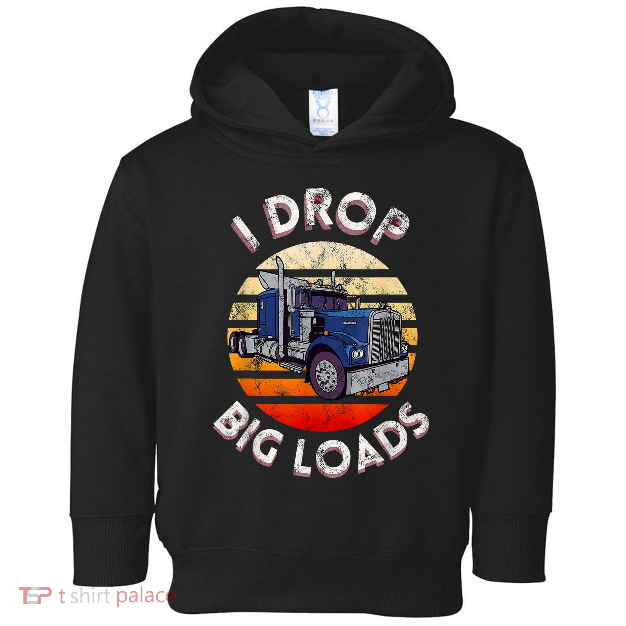 Vintage I Drop Big Loads Semi Truck Trucking Driver Trucker Toddler Hoodie