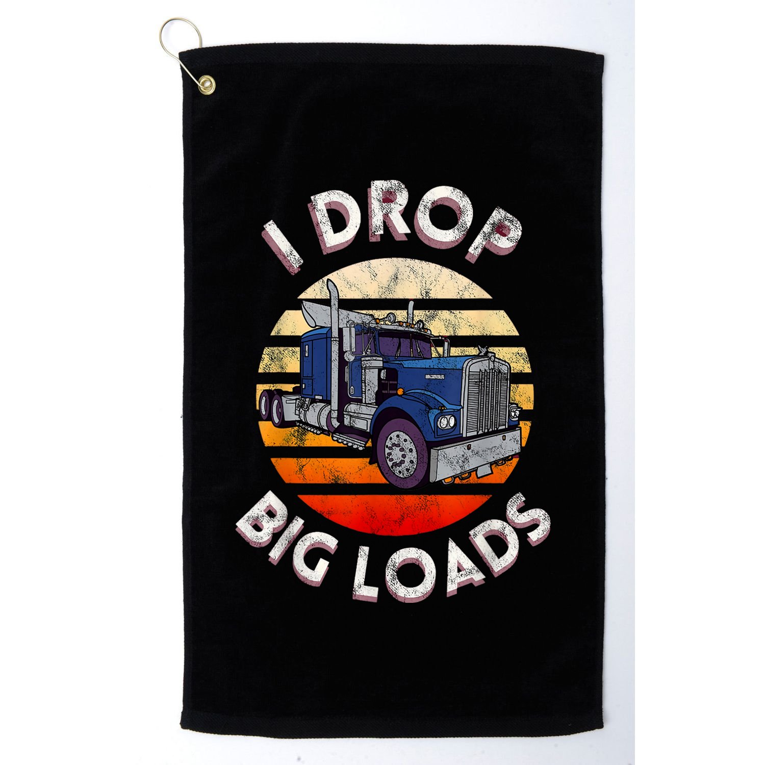 Vintage I Drop Big Loads Semi Truck Trucking Driver Trucker Golf Towel