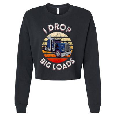 Vintage I Drop Big Loads Semi Truck Trucking Driver Trucker Cropped Pullover Crew