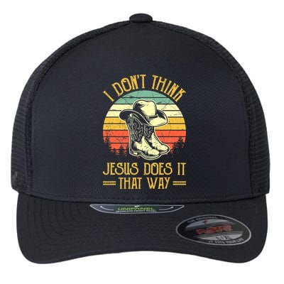 Vintage I Don't Think Jesus Does It That Way Southern Western Flexfit Unipanel Trucker Cap