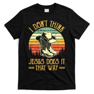 Vintage I Don't Think Jesus Does It That Way Southern Western T-Shirt