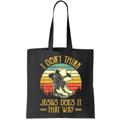 Vintage I Don't Think Jesus Does It That Way Southern Western Bag