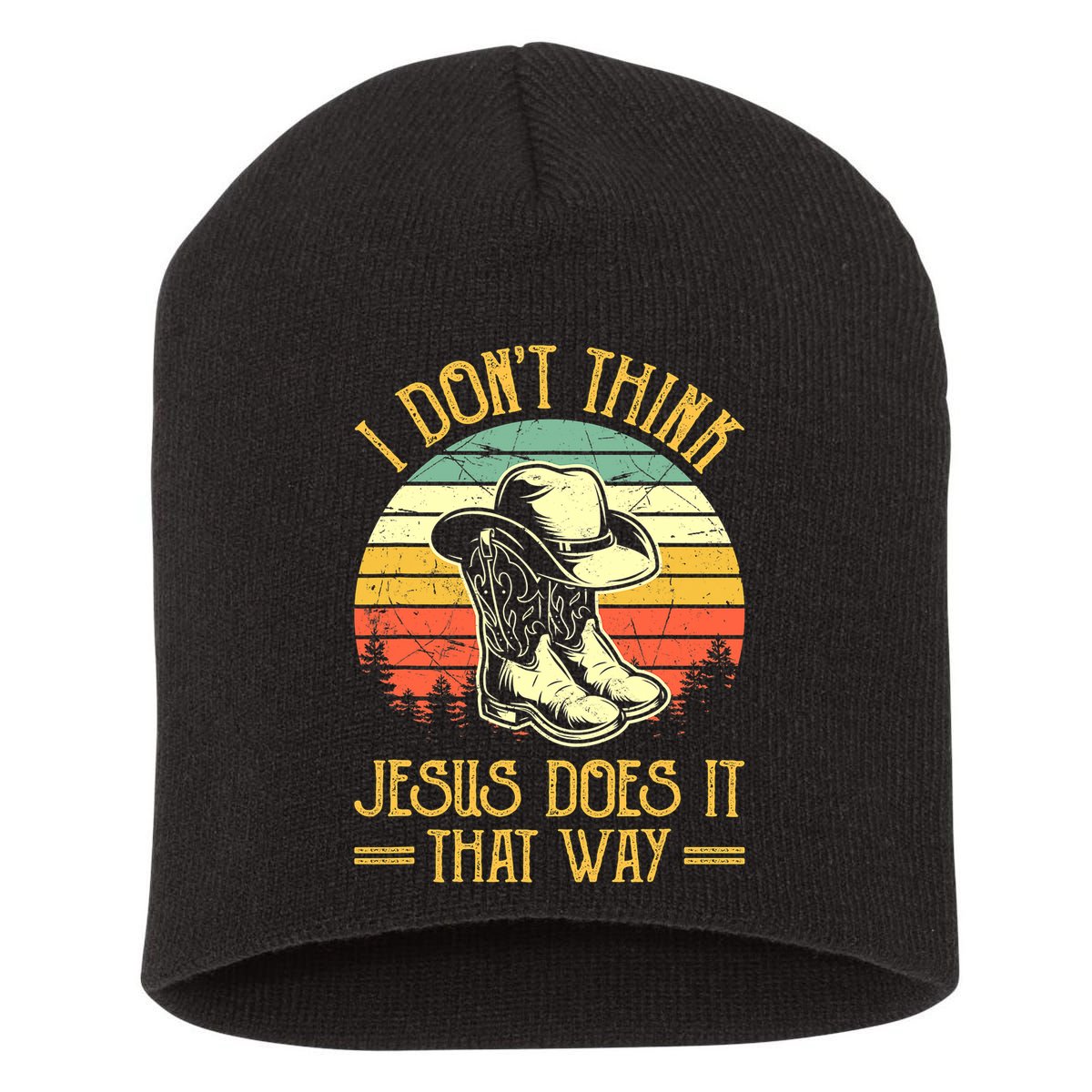 Vintage I Don't Think Jesus Does It That Way Southern Western Short Acrylic Beanie