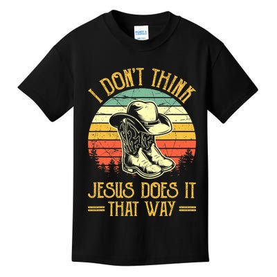 Vintage I Don't Think Jesus Does It That Way Southern Western Kids T-Shirt