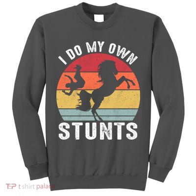 Vintage I Do My Own Stunts Broken Bone Horse Women Men Gift Tall Sweatshirt