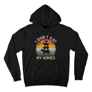 Vegetarian I DonT Eat My Homies Funny Vegan Tall Hoodie