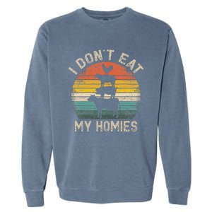 Vegetarian I DonT Eat My Homies Funny Vegan Garment-Dyed Sweatshirt