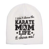 Vintage I Didnt Choose The Karate Mom Life It Chose Me Short Acrylic Beanie