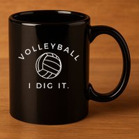 Volleyball I Dig It. Funny Volleyball Quote 11oz C Handle Ceramic Mug