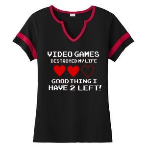 Video Games Destroyed My Life Ladies Halftime Notch Neck Tee