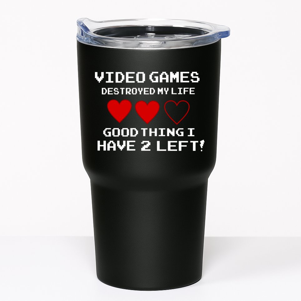 Video Games Destroyed My Life Tumbler